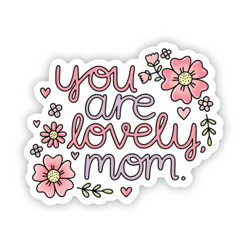 You Are Lovely, Mom Sticker