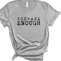 You Are Enough Graphic Tee | Special Order