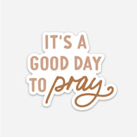 It's a Good Day to Pray Sticker