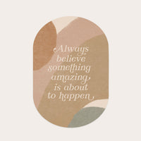 Always Believe Something Amazing Sticker