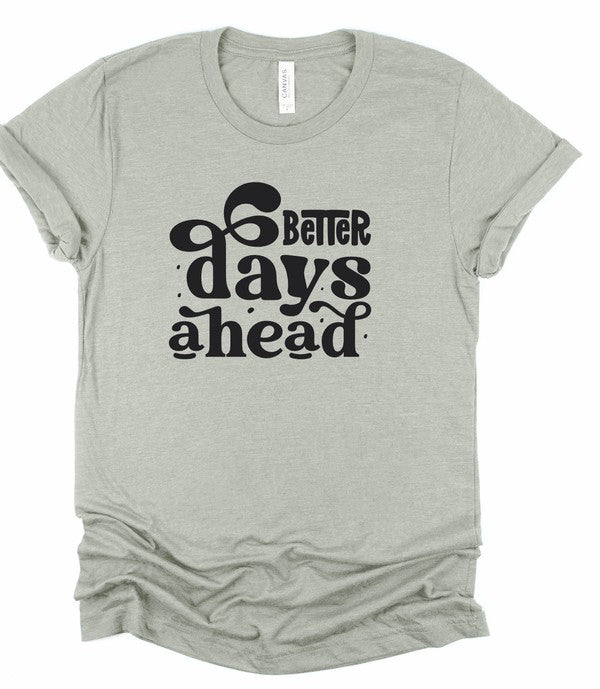 Better Days Ahead Graphic Tee | Special Order