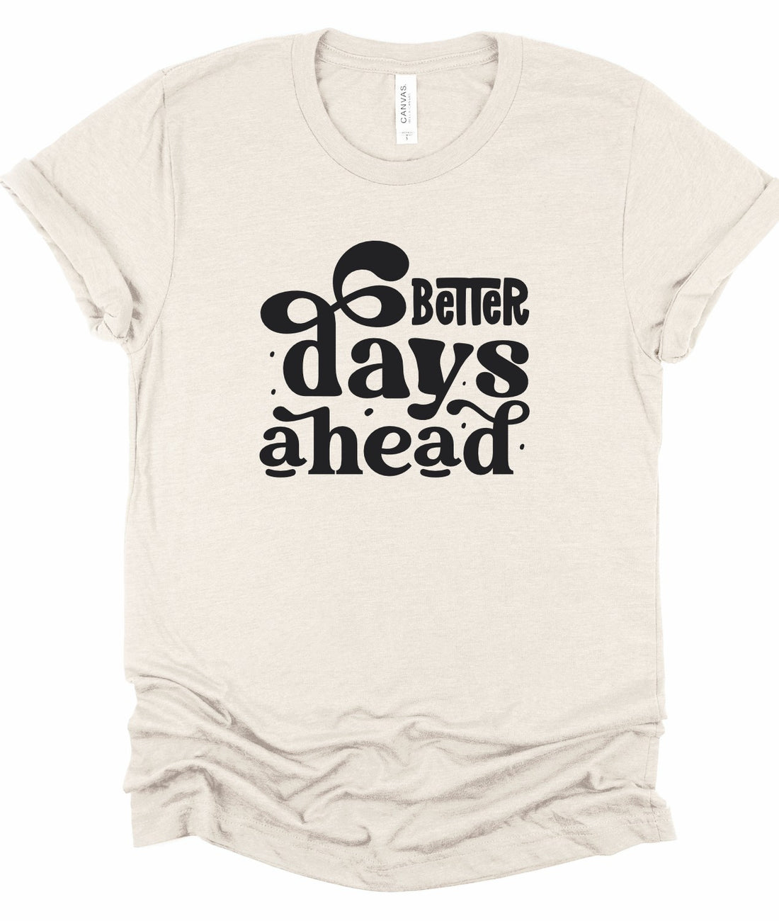 Better Days Ahead Graphic Tee | Special Order