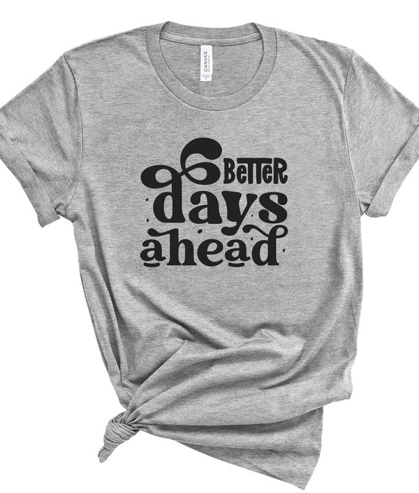 Better Days Ahead Graphic Tee | Special Order