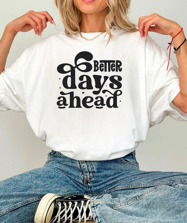 Better Days Ahead Graphic Tee | Special Order