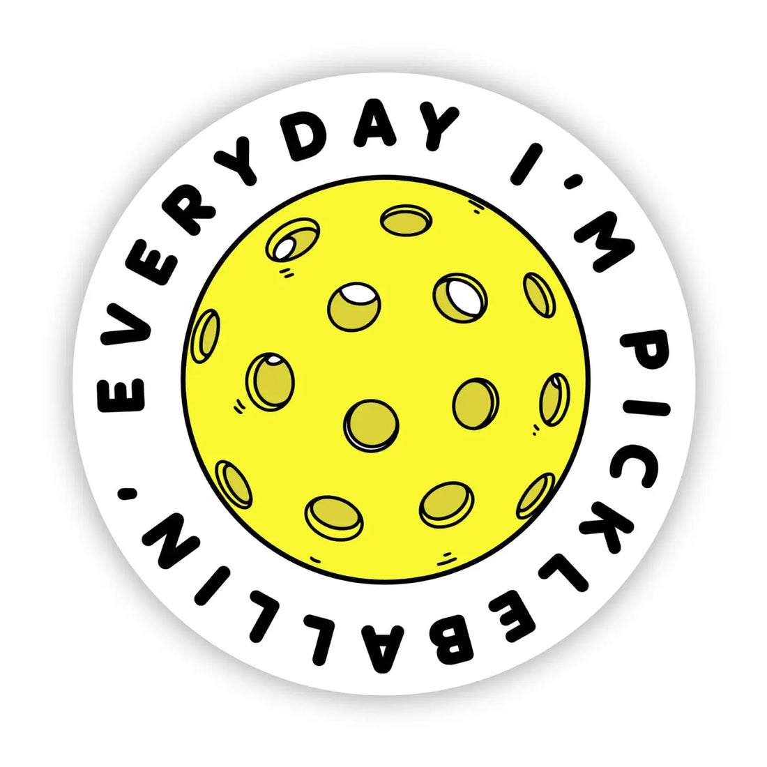 Every Day I’m Pickleballin’ Sticker