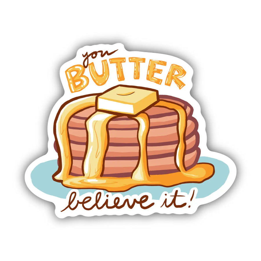 Butter Believe It Sticker