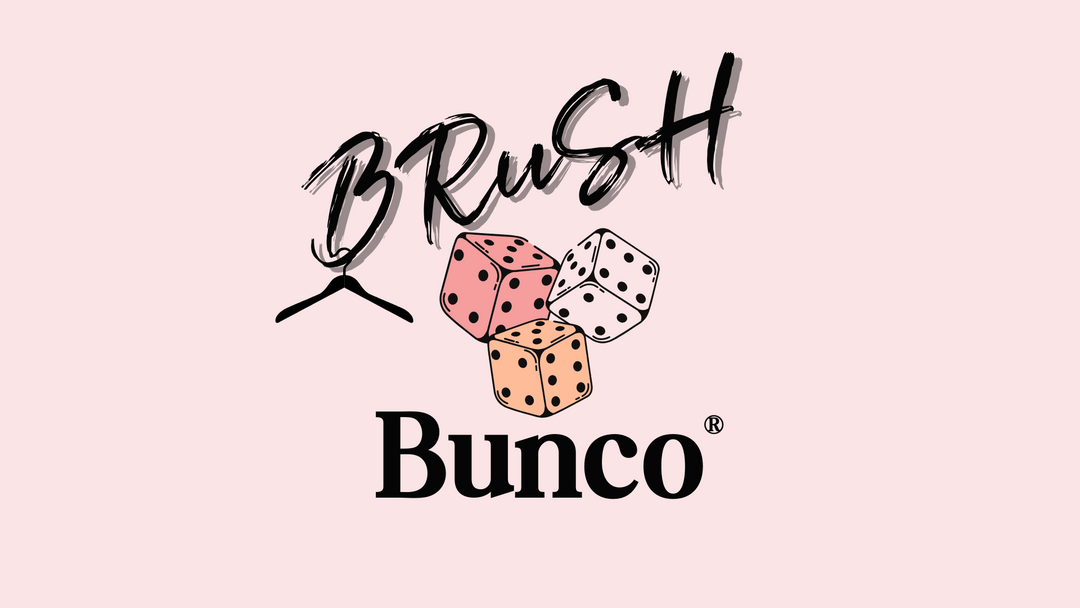 BRuSH Bunco® - Thursday, April 2nd @ 6:30pm