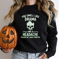 You Smell Like Drama and a Headache Graphic Tee & Sweatshirt
