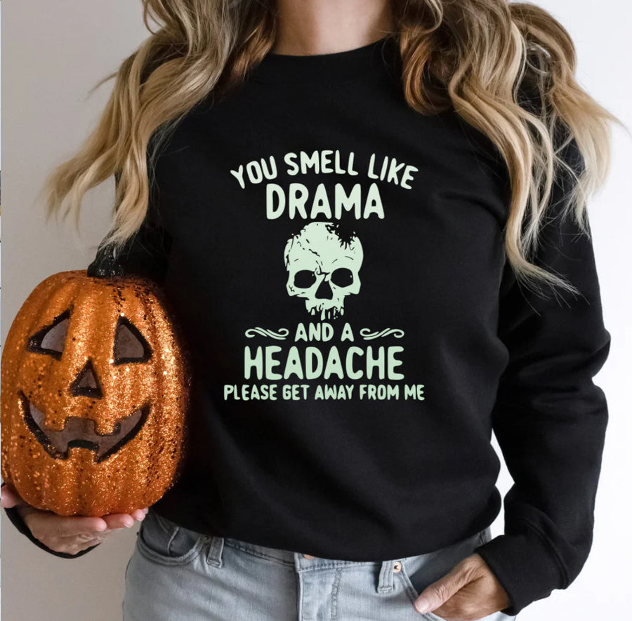 You Smell Like Drama and a Headache Graphic Tee & Sweatshirt