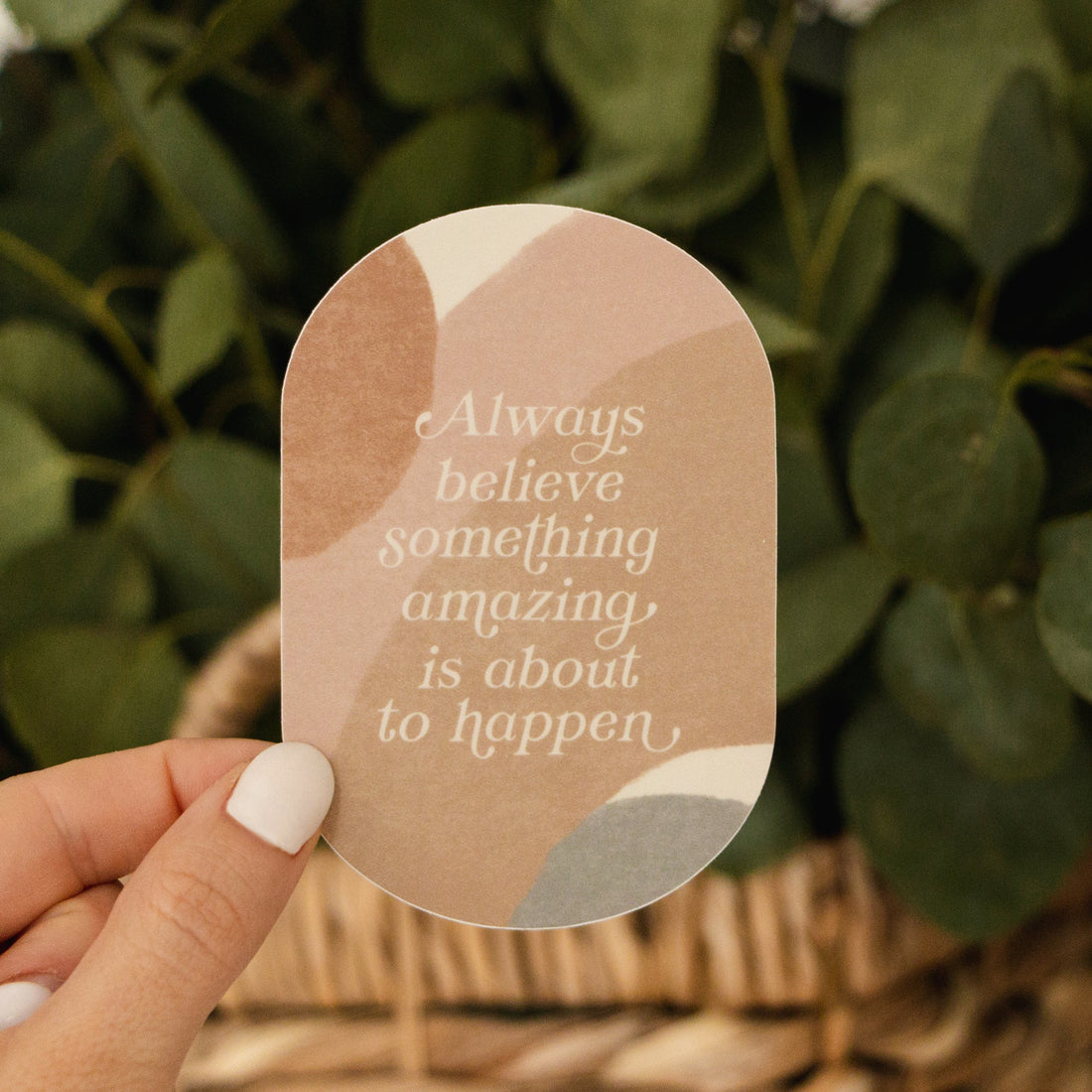 Always Believe Something Amazing Sticker