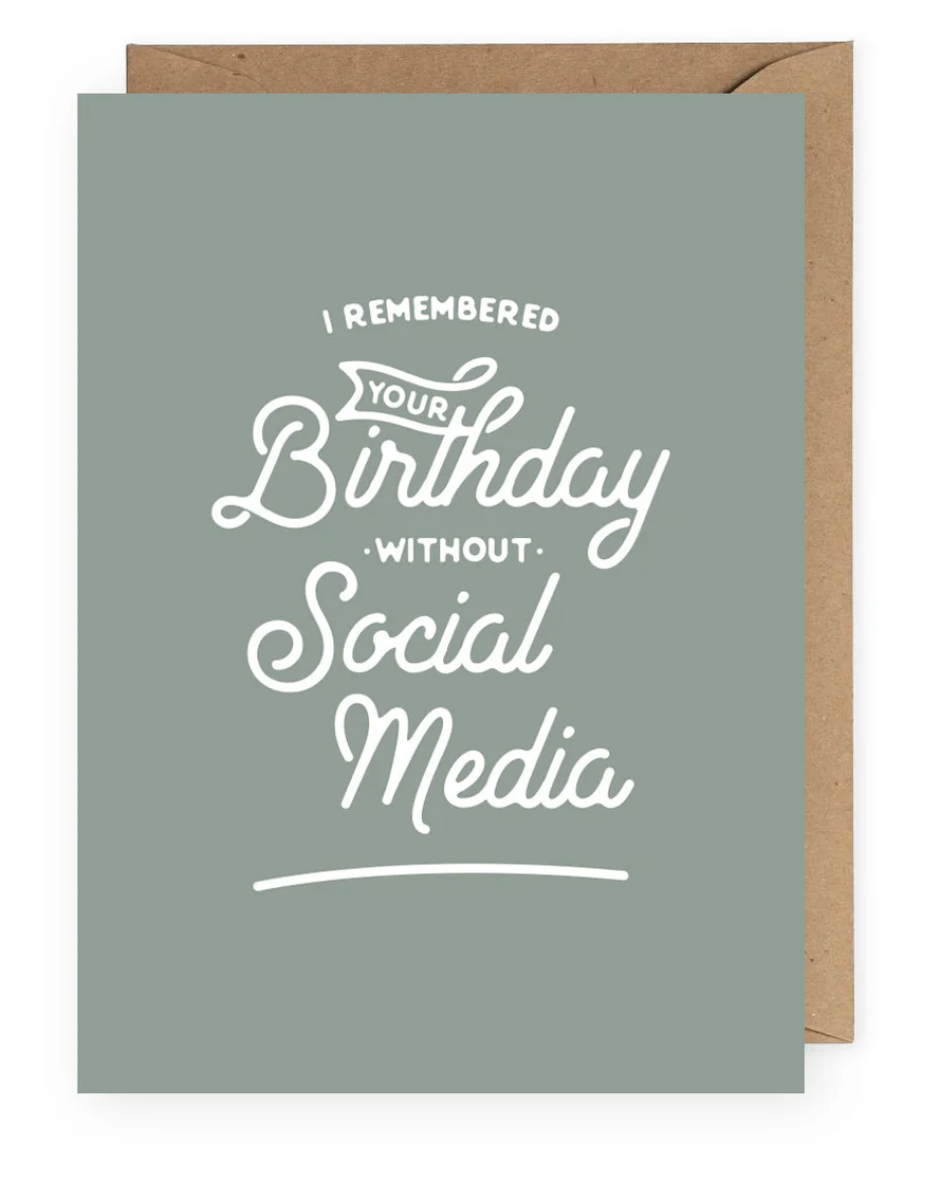 I Remembered Your Birthday without Social Media Greeting Card