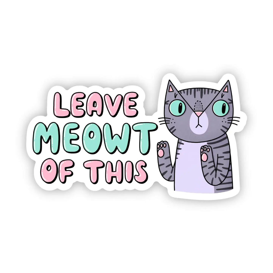 Leave Meowt of This Sticker